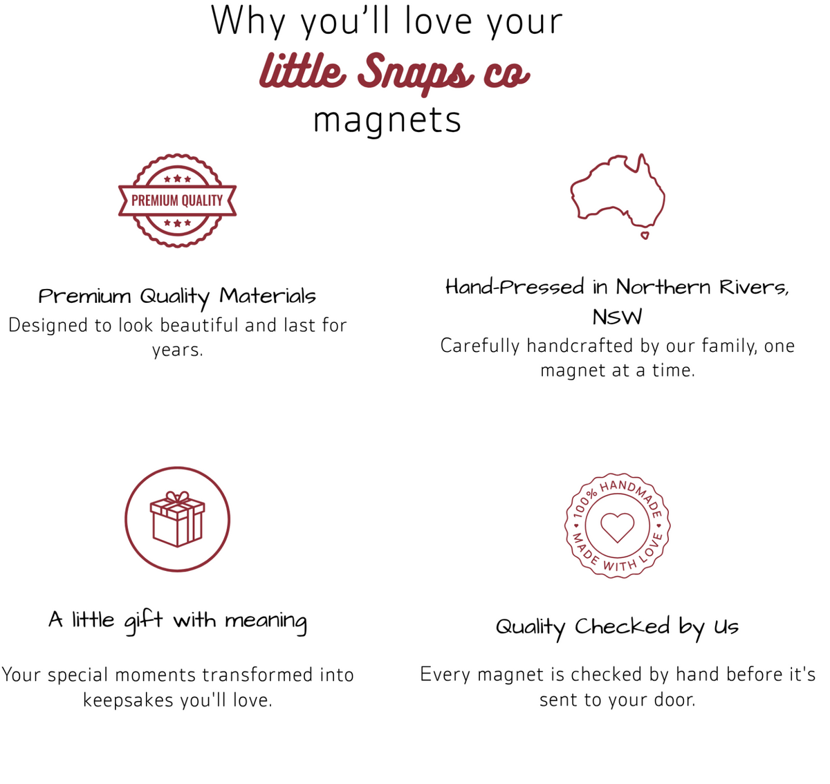 Little Snaps Co magnet benefits: quality printing, strong magnetic backing, family-made in Northern Rivers NSW and individual quality checks.